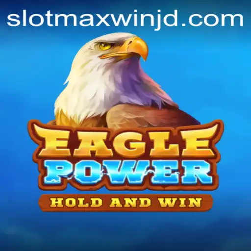 Exploring the Excitement of EaglePower: A Deep Dive into SlotMaxWin